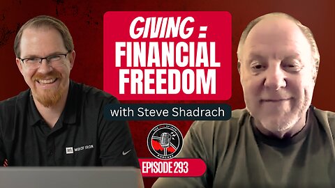 How Giving Transforms Financial Freedom: Insights from Steve Shadrach