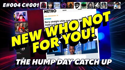 🔴The Humpday Catchup🔴E#004 C#001🔴"New Who Not for You!"