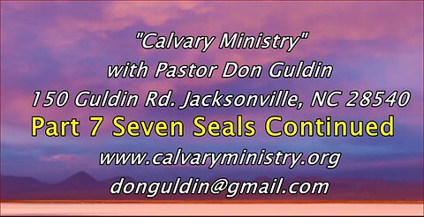 Part 7 The Sixth Seal Continued - Pastor Don Guldin