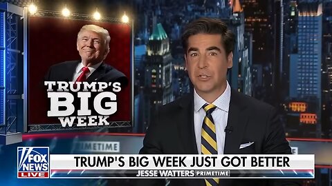 Jesse Watters: Trump’s best week ever just got even better