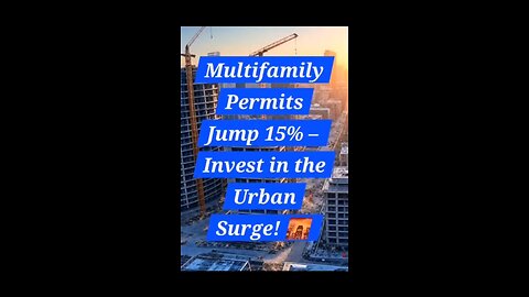 Multifamily Permits Jump 15% – Invest in the Urban Surge! 🌆