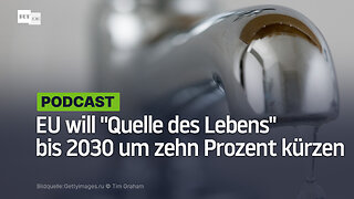 EU will "Quelle des Lebens" bis 2030 um zehn Prozent kürzen