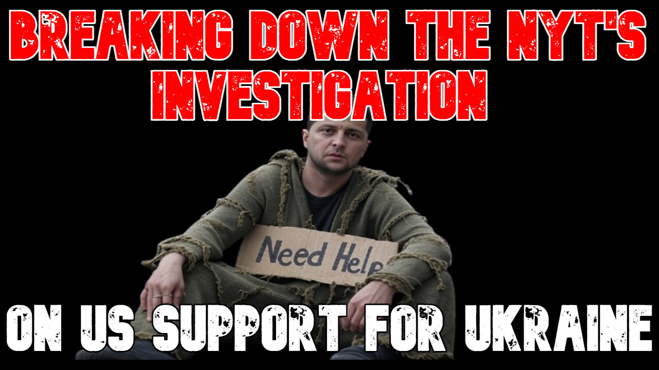 Breaking Down the NYT's Investigation on US Support for Ukraine: COI #781