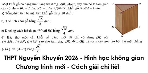THPT Nguyễn Khuyến 2026: Một khối gỗ có dạng hình lăng trụ đứng ABC.MNP, đáy của nó là tam giác