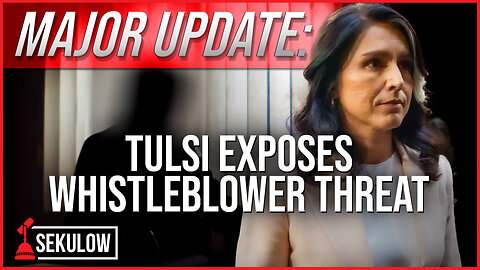 MAJOR UPDATE: Tulsi Exposes Whistleblower Threat
