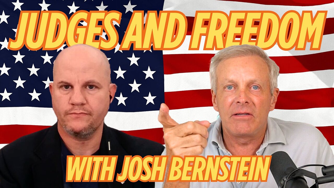 Judges & Freedom with Josh Bernstein