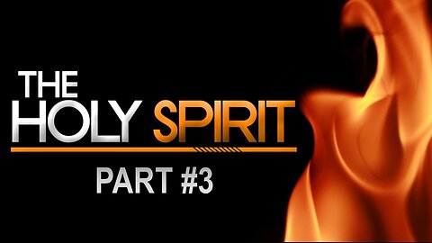 Part #3 - The Holy Spirit | Pastor Timothy James Ferrill