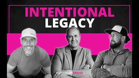 Crafting an Intentional Legacy: Insights on Parenting, Perseverance, and Purpose | LoveYourBrand