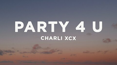 Charli XCX - party 4 u (Lyrics)
