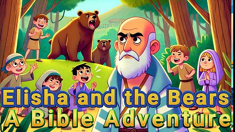 Elisha and the Bears: A Bible Adventure