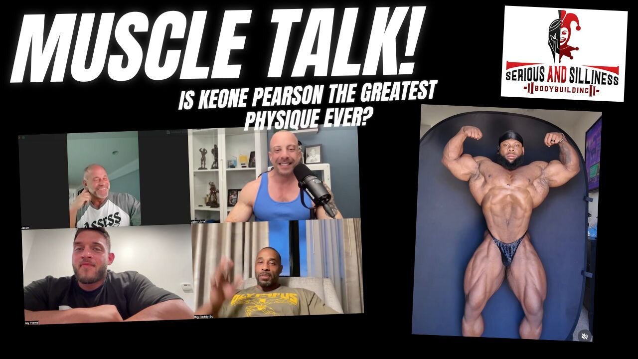 Muscle Talk! is Keone Pearson the greatest physique ever?