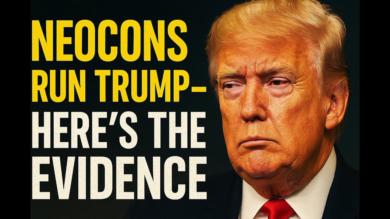 NEOCONS RUN TRUMP-HERE'S THE EVIDENCE