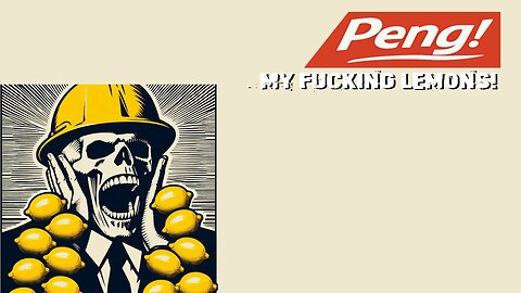 PENG! They Touched My Lemons