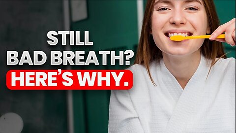 Brushed Your Teeth? You Might STILL Have Bad Breath – Here's Why and How to Fix It!