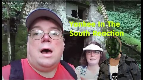 Yankee In The South Reaction - We Found A FAIRY House In The Woods