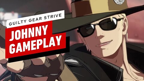 Guilty Gear Strive - 11 Minutes of Johnny Gameplay