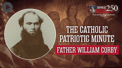 Fr. William Corby - The Esteemed Catholic Chaplain of the Civil War - The Catholic Patriotic Minute