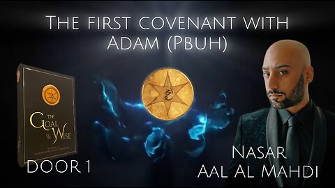 "The Goal Of The Wise" | Door 1 - The Covenant of Adam (Narrated by Nasar Aal Al Mahdi)