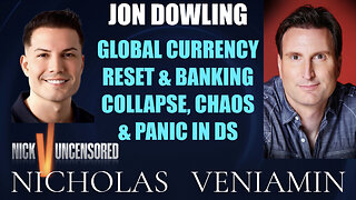 Jon Dowling Discusses Global Currency Reset & Banking Collapse with Nicholas Veniamin