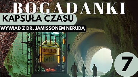 Kapsuła czasu: Wywiad z dr. Jamisson Neruda cz.7