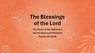 Psalm 37:16-40 The Blessings of the Lord