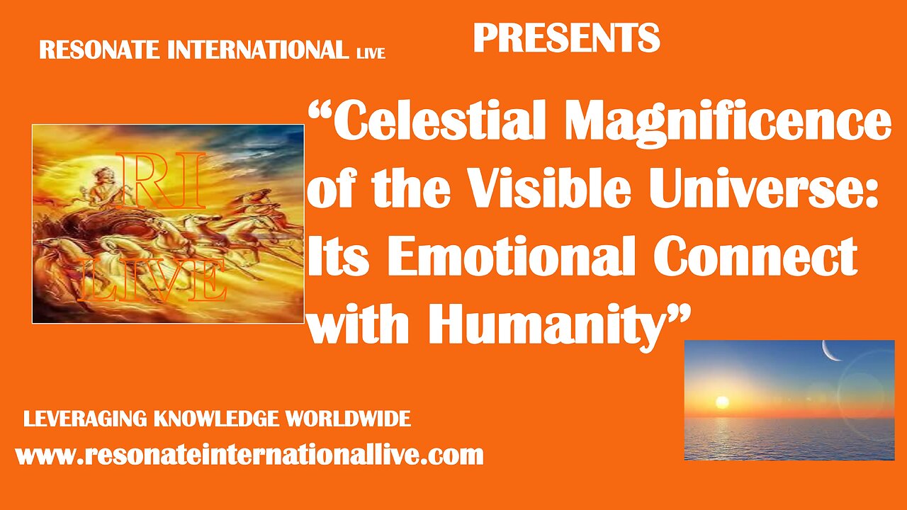 “Celestial Magnificence of the Visible Universe: Its Emotional Connect with Humanity”