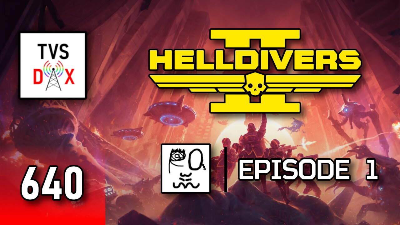 Helldivers II Episode 1 [Fighting For Democracy w/ Friends] (The Variety Show DX #640)