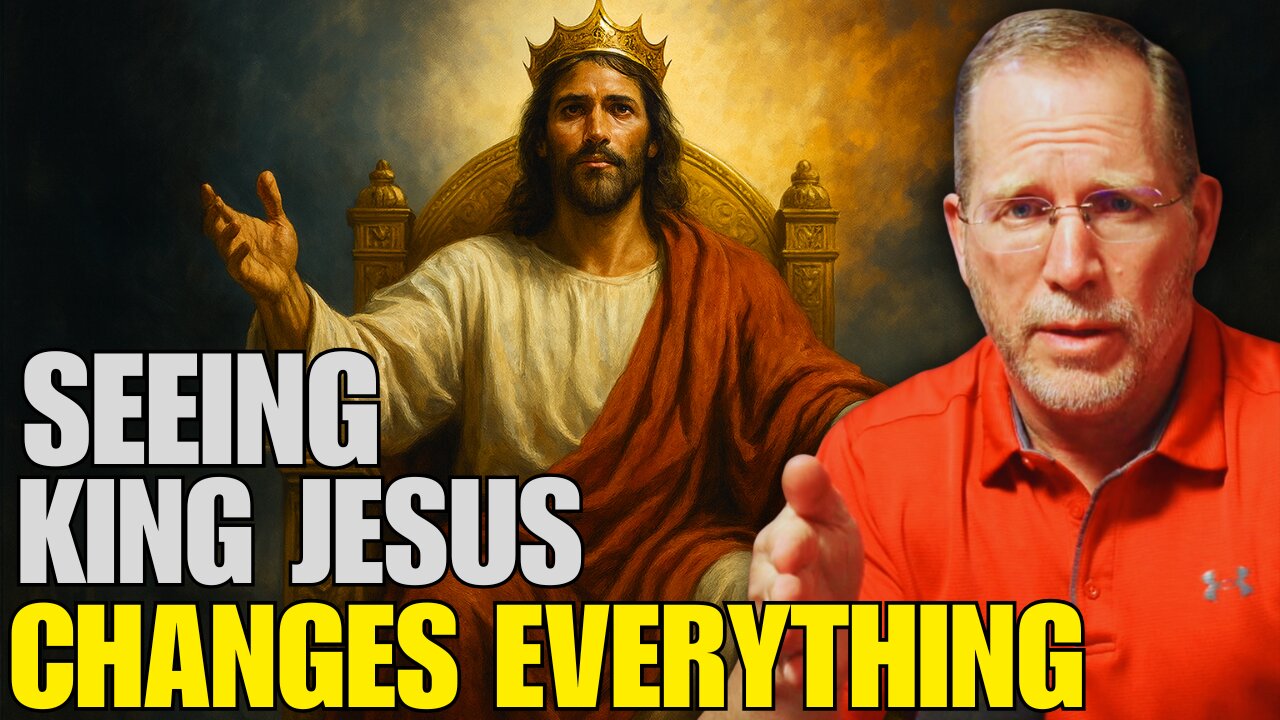 Why Seeing King Jesus Changes Everything! (Revelation 1:5-6)