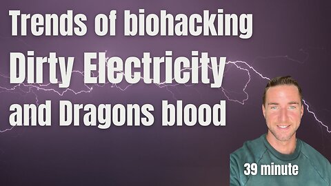 Trends of biohacking, Dirty Electricity, and Dragons blood