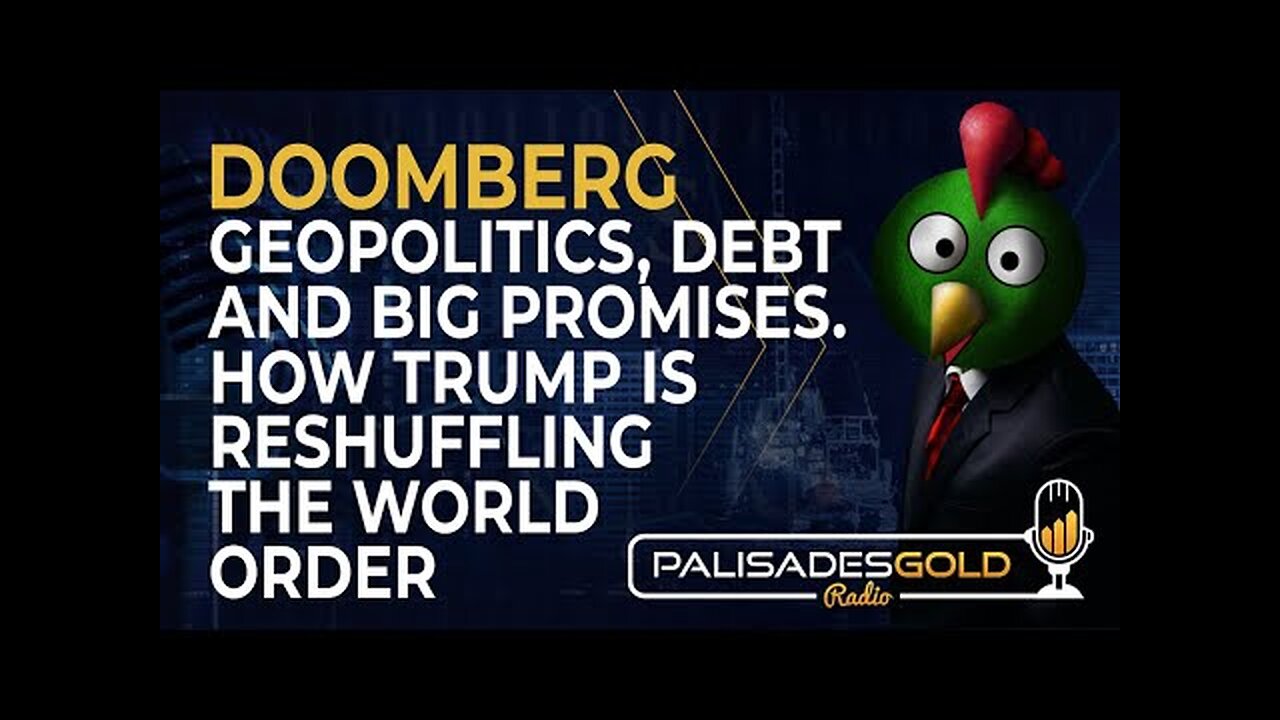 Doomberg: Geopolitics, Debt, and Big Promises. How Trump is Reshuffling the World Order