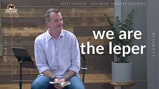 Matthew 8:1-4 Bible Study - We are the Leper (Guest Teaching)