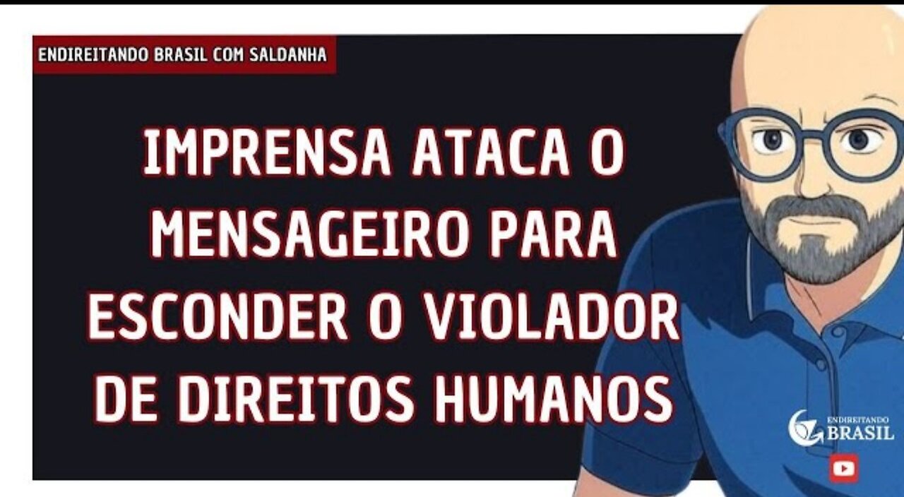 IMPRENSA ATACA O MENSAGEIRO PARA ESCONDER O VIOLADOR DE DIREITOS HUMANOS_HD