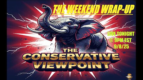 IT'S TIME FOR THE WEEKEND WRAP-UP HERE ON THE CONSERVATIVE VIEWPOINT TONIGHT AT 9PM EST.