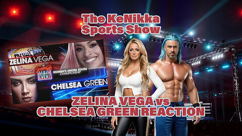 WWE: Zelina Vega vs Chelsea Green REACTION