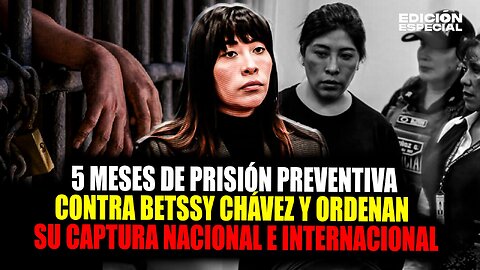 #EnVivo Betssy Chávez: Poder Judicial ordena su captura nacional e internacional