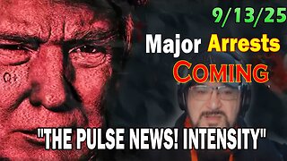 Major Decode HUGE Intel Sep 13: "Major Arrests Coming: THE PULSE NEWS! INTENSITY"