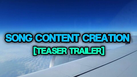 Song Content Creation - Teaser Trailer