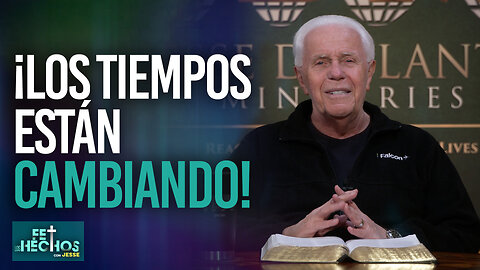 FE LOS HECHOS CON JESSE: ¡LOS TIEMPOS ESTÁN CAMBIANDO!