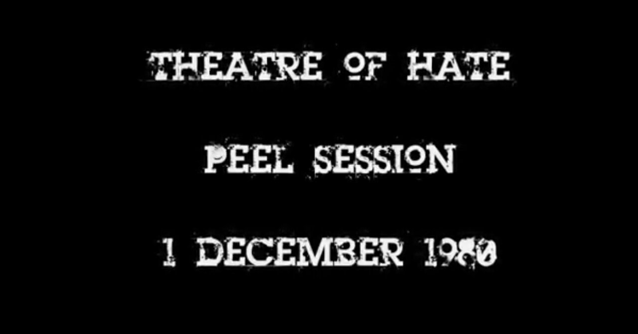 THEATRE OF HATE, JOHN PEEL SESSION 1980
