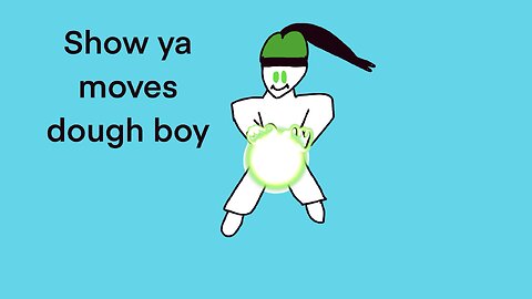 Dough boy moves