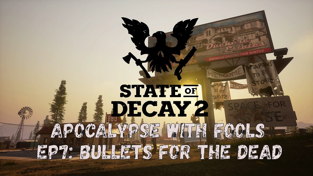 State of Decay 2: Apocalypse With Fools Ep7: Bullets For The Dead