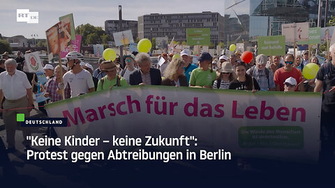 "Keine Kinder – keine Zukunft": Protest gegen Abtreibungen in Berlin