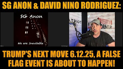SG Anon & David Nino Rodriguez: Trump's Next Move 6.12.25, A False Flag Event Is About to Happen!