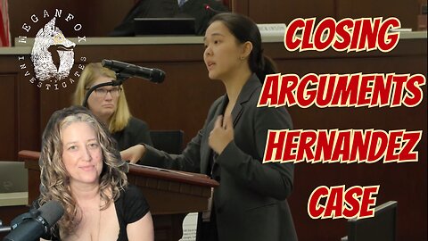 Hernandez Medical Kidnap Trial Watch! Closing Arguments