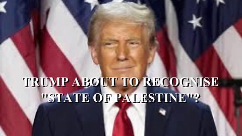 TRUMP TO ANNOUNCE PALESTINIAN STATE?