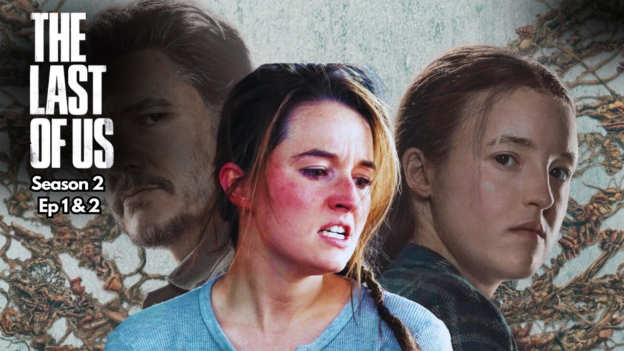 The Last Of Us Season 2 Ep 1 & 2 Discussion