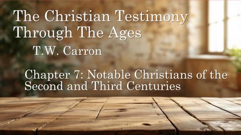 The Christian Testimony Through The Ages | Chapter 7: Notable Christians of the 2nd & 3rd Centuries