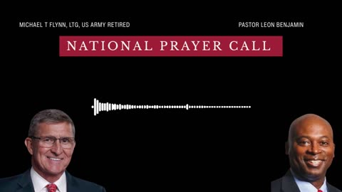 National Prayer Call with General Mike Flynn and Pastor Leon Benjamin