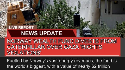 Norway Wealth Fund Divests From Caterpillar Over G