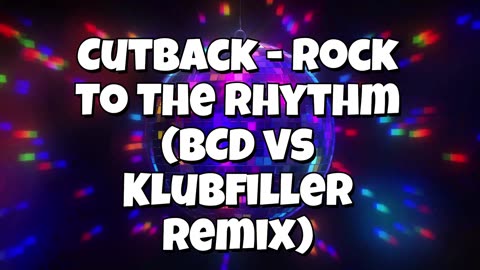 CutBack - Rock To The Rhythm (BCD vs Klubfiller Remix)